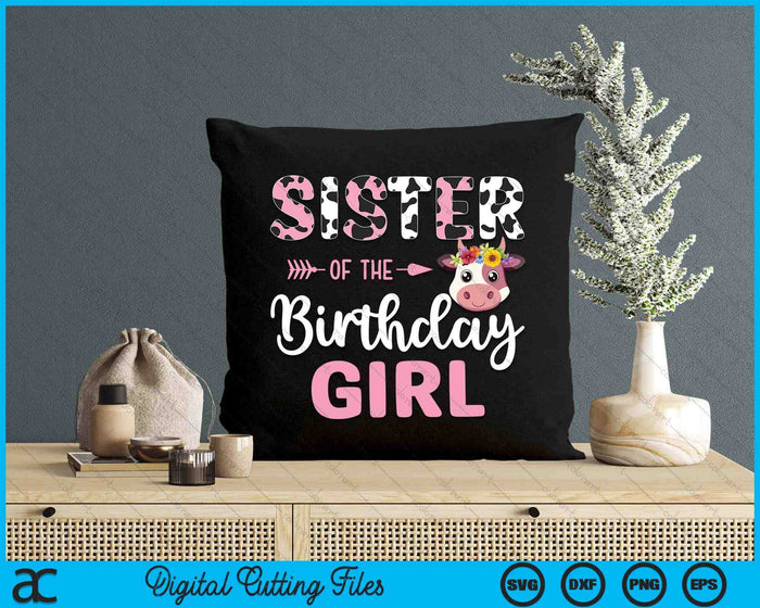 Sister Of The Birthday Girl Farm Cow 1 St Birthday Girl SVG PNG Digital Cutting Files Sister Of The Birthday Girl Farm Cow 1 St Birthday Girl SVG PNG Digital Cutting Files