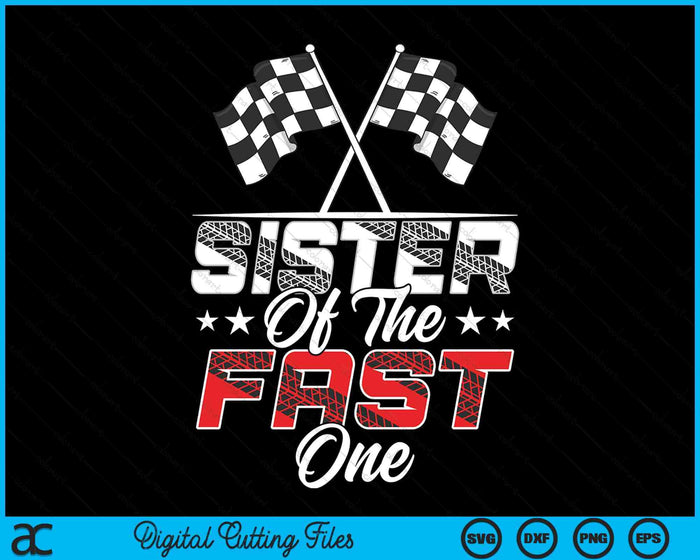 Sister Of The Fast One First Birthday Racing Car Family SVG PNG Digital Printable Files Sister Of The Fast One First Birthday Racing Car Family SVG PNG Digital Printable Files