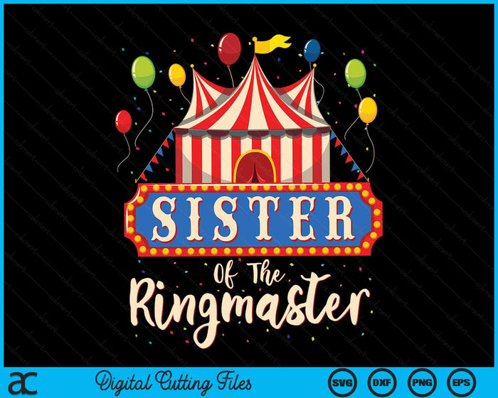 Sister Of The Ringmaster Circus Themed Birthday Party SVG PNG Digital Cutting Files Sister Of The Ringmaster Circus Themed Birthday Party SVG PNG Digital Cutting Files