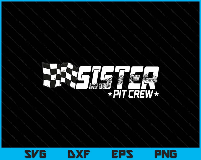 Sister Pit Crew Race Car Birthday Family Racing SVG PNG Digital Printable Files Sister Pit Crew Race Car Birthday Family Racing SVG PNG Digital Printable Files