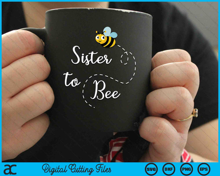 Sister To Bee Cute Pregnancy Announcemen SVG PNG Digital Cutting Files