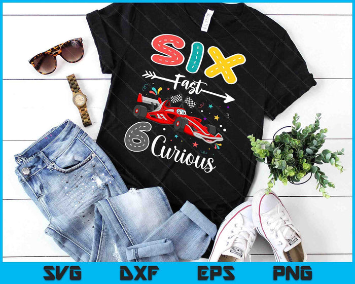 Sixth Fast 6 Curious Racing 6th Birthday Gifts Boy Girl SVG PNG Digital Cutting Files Sixth Fast 6 Curious Racing 6th Birthday Gifts Boy Girl SVG PNG Digital Cutting Files