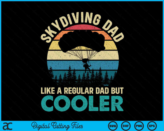 Skydiving Dad Like A Regular Dad But Cooler - Skydiver SVG PNG Digital Printable Files Skydiving Dad Like A Regular Dad But Cooler - Skydiver SVG PNG Digital Printable Files