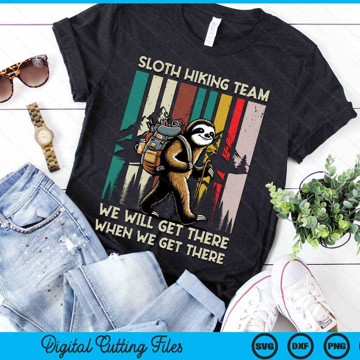 Sloth Hiking Team We Willl Get There When We Get There Retro Vintage SVG PNG Digital Cutting Files Sloth Hiking Team We Willl Get There When We Get There Retro Vintage SVG PNG Digital Cutting Files
