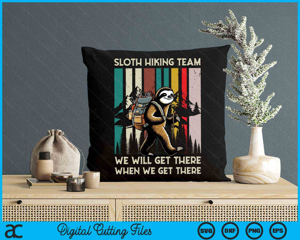 Sloth Hiking Team We Willl Get There When We Get There Retro Vintage SVG PNG Digital Cutting Files