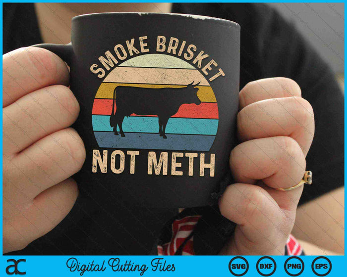 Smoke Brisket Not Meth Pitmaster BBQ Lover Smoker Grilling SVG PNG Digital Cutting Files Smoke Brisket Not Meth Pitmaster BBQ Lover Smoker Grilling SVG PNG Digital Cutting Files