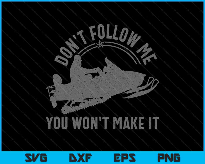 Snowmobile Don't Follow Me Funny Saying Motor Sled SVG PNG Digital Printable Files Snowmobile Don't Follow Me Funny Saying Motor Sled SVG PNG Digital Printable Files