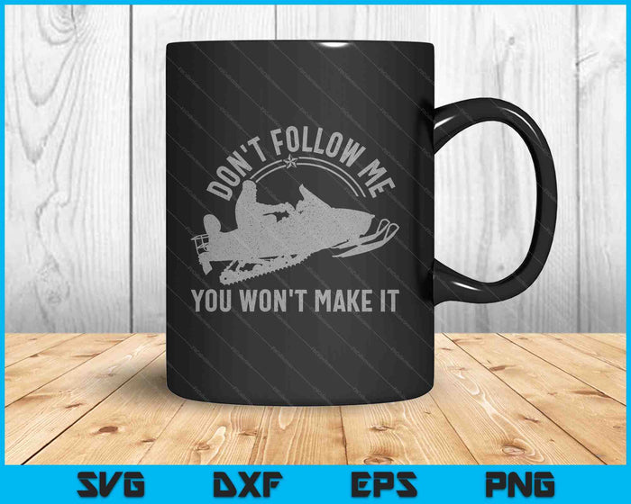 Snowmobile Don't Follow Me Funny Saying Motor Sled SVG PNG Digital Printable Files Snowmobile Don't Follow Me Funny Saying Motor Sled SVG PNG Digital Printable Files