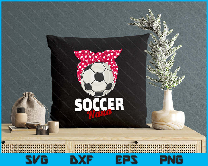 Soccer Apparel & Gift Idea Nana Women SVG PNG Digital Cutting File Soccer Apparel & Gift Idea Nana Women SVG PNG Digital Cutting File