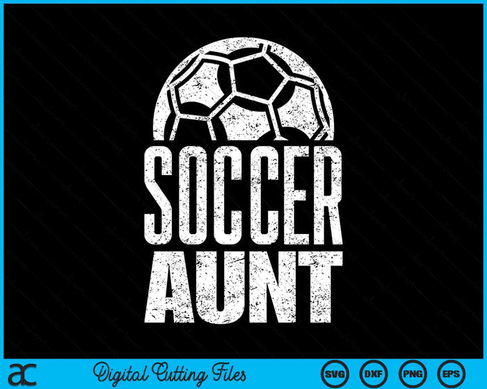 Soccer Aunt Player Mother's Day SVG PNG Digital Cutting Files Soccer Aunt Player Mother's Day SVG PNG Digital Cutting Files