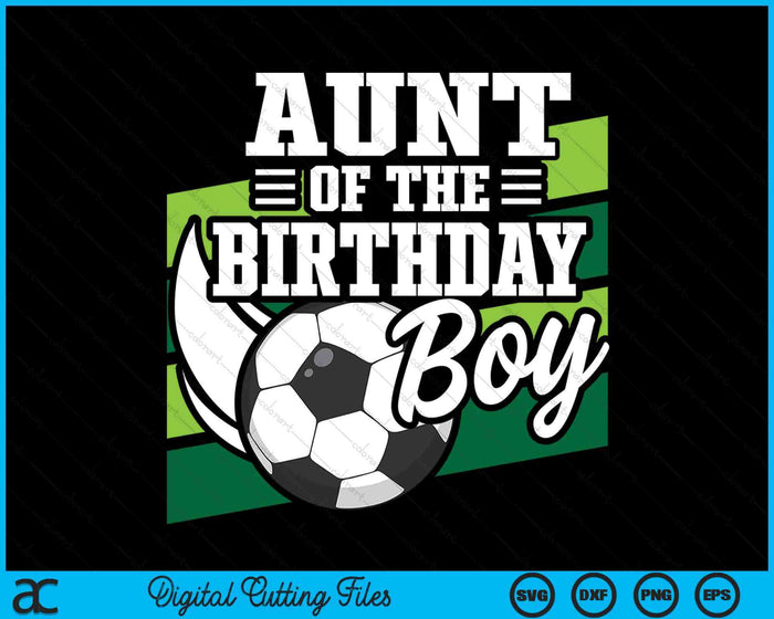 Soccer Birthday Birthday Aunt Boys Soccer Birthday SVG PNG Digital Cutting Files Soccer Birthday Birthday Aunt Boys Soccer Birthday SVG PNG Digital Cutting Files