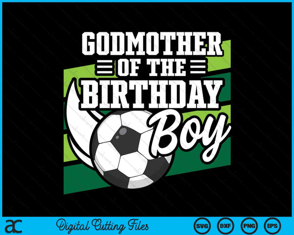 Soccer Birthday Birthday Godmother Boys Soccer Birthday SVG PNG Digital Cutting Files