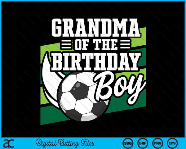 Soccer Birthday Birthday Grandma Boys Soccer Birthday SVG PNG Digital Cutting Files