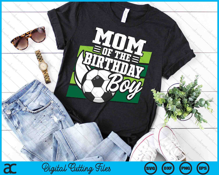 Soccer Birthday Birthday Mom Boys Soccer Birthday SVG PNG Digital Cutting Files Soccer Birthday Birthday Mom Boys Soccer Birthday SVG PNG Digital Cutting Files