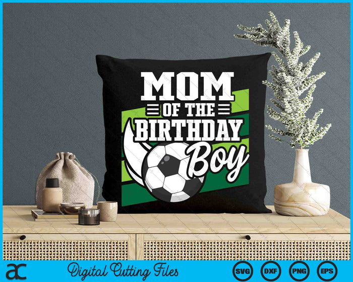 Soccer Birthday Birthday Mom Boys Soccer Birthday SVG PNG Digital Cutting Files Soccer Birthday Birthday Mom Boys Soccer Birthday SVG PNG Digital Cutting Files
