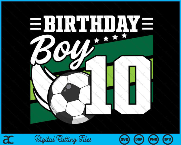 Soccer Birthday Party 10 Year Old Boy 10th Birthday SVG PNG Digital Cutting Files