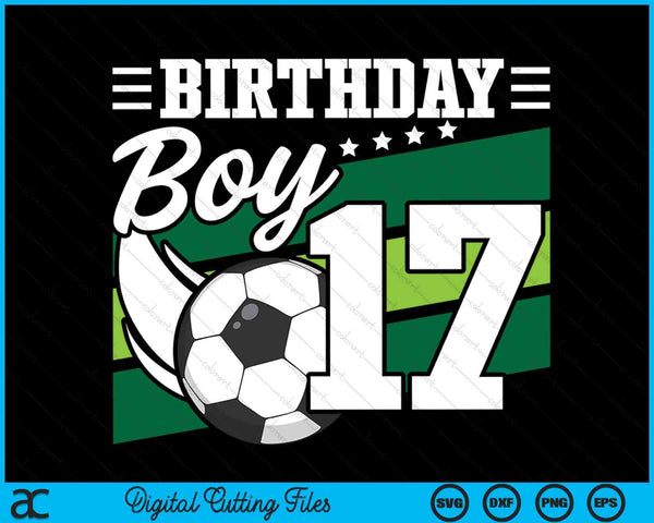 Soccer Birthday Party 17 Year Old Boy 17th Birthday SVG PNG Digital Cutting Files