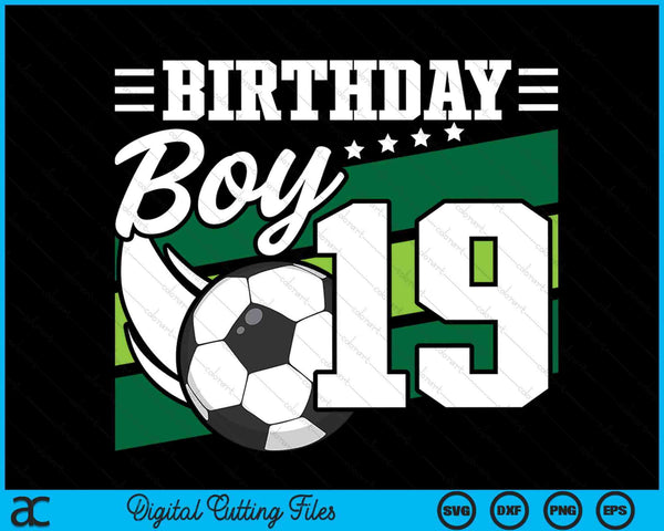 Soccer Birthday Party 19 Year Old Boy 19th Birthday SVG PNG Digital Cutting Files