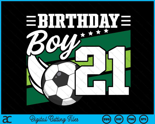 Soccer Birthday Party 21 Year Old Boy 21th Birthday SVG PNG Digital Cutting Files