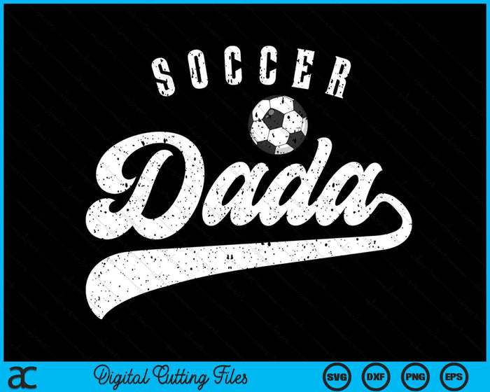 Soccer Dada SVG PNG Digital Cutting Files Soccer Dada SVG PNG Digital Cutting Files