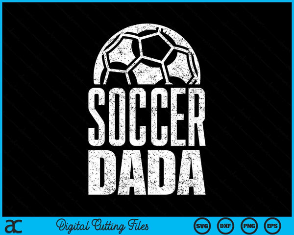 Soccer Dada Player Father's Day SVG PNG Digital Cutting Files