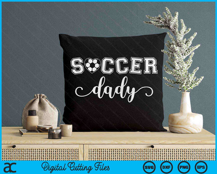 Soccer Dady Soccer Sport Lover Birthday Father's Day SVG PNG Digital Cutting Files