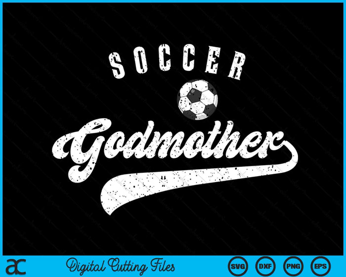 Soccer Godmother SVG PNG Digital Cutting Files Soccer Godmother SVG PNG Digital Cutting Files