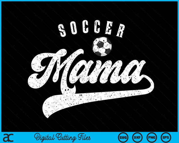 Soccer Mama SVG PNG Digital Cutting Files Soccer Mama SVG PNG Digital Cutting Files