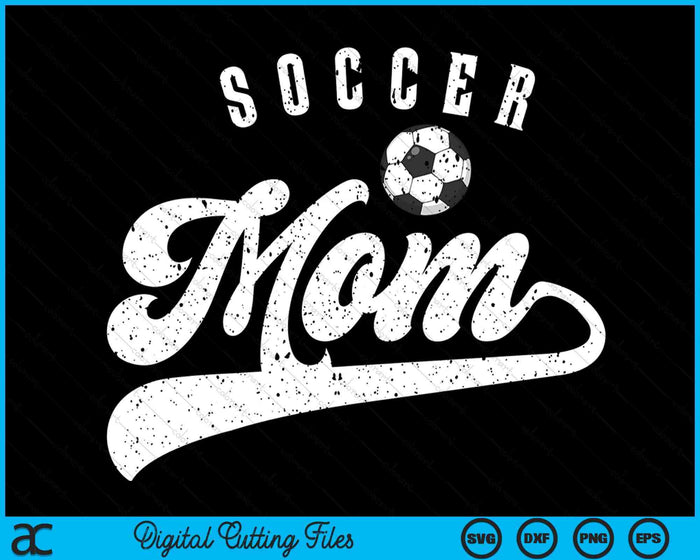 Soccer Mom SVG PNG Digital Cutting Files Soccer Mom SVG PNG Digital Cutting Files