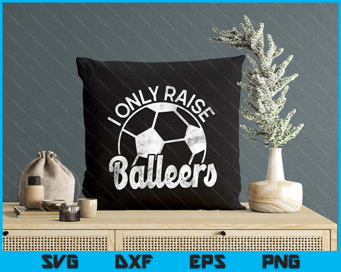Soccer Mom Dad Mama I Only Raise Ballers Soccer Family SVG PNG Digital Cutting Files Soccer Mom Dad Mama I Only Raise Ballers Soccer Family SVG PNG Digital Cutting Files