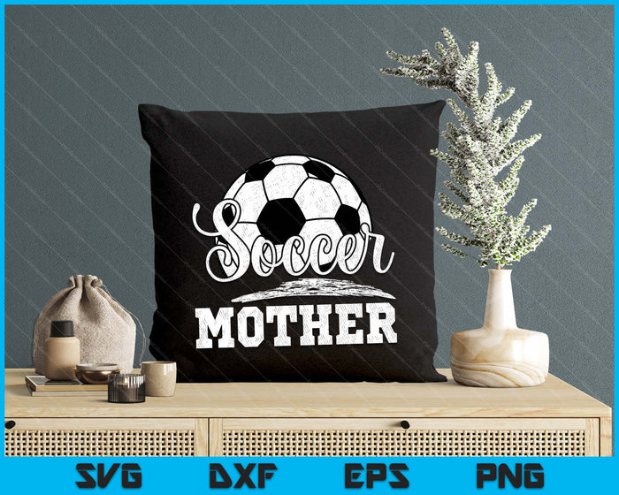 Soccer Mother Soccer Player Game Day Mother's Day SVG PNG Digital Cutting File Soccer Mother Soccer Player Game Day Mother's Day SVG PNG Digital Cutting File