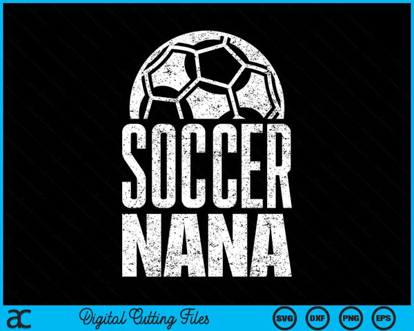 Soccer Nana Player Father's Day SVG PNG Digital Cutting Files