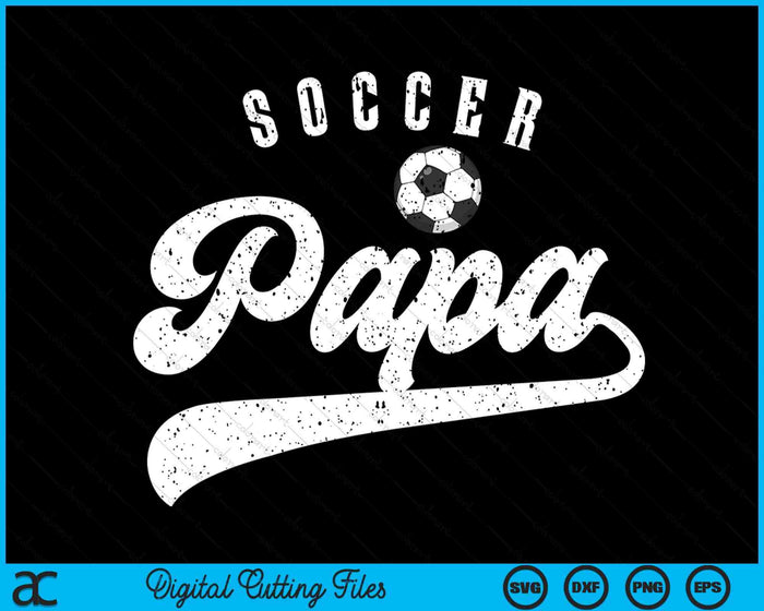 Soccer Papa SVG PNG Digital Cutting Files Soccer Papa SVG PNG Digital Cutting Files