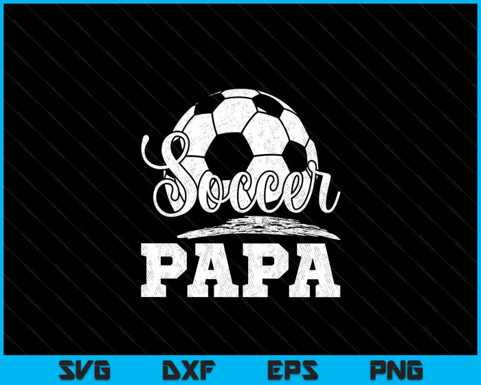 Soccer Papa Soccer Player Game Day Father's Day SVG PNG Digital Cutting File Soccer Papa Soccer Player Game Day Father's Day SVG PNG Digital Cutting File