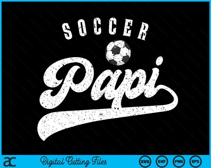 Soccer Papi SVG PNG Digital Cutting Files Soccer Papi SVG PNG Digital Cutting Files