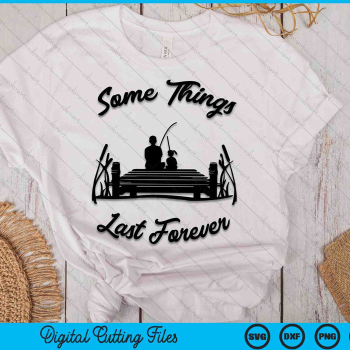 Some Things Last Forever Father's Day SVG PNG Digital Cutting Files Some Things Last Forever Father's Day SVG PNG Digital Cutting Files