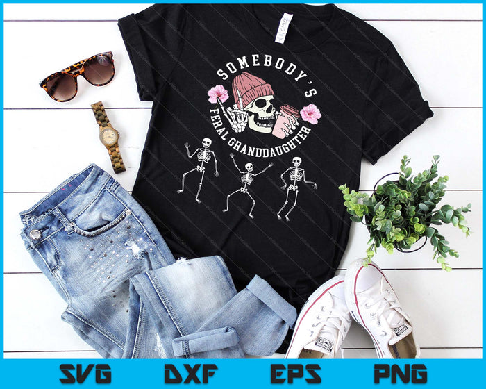 Somebody's Feral Granddaughter Halloween skeleton SVG PNG Digital Cutting File Somebody's Feral Granddaughter Halloween skeleton SVG PNG Digital Cutting File