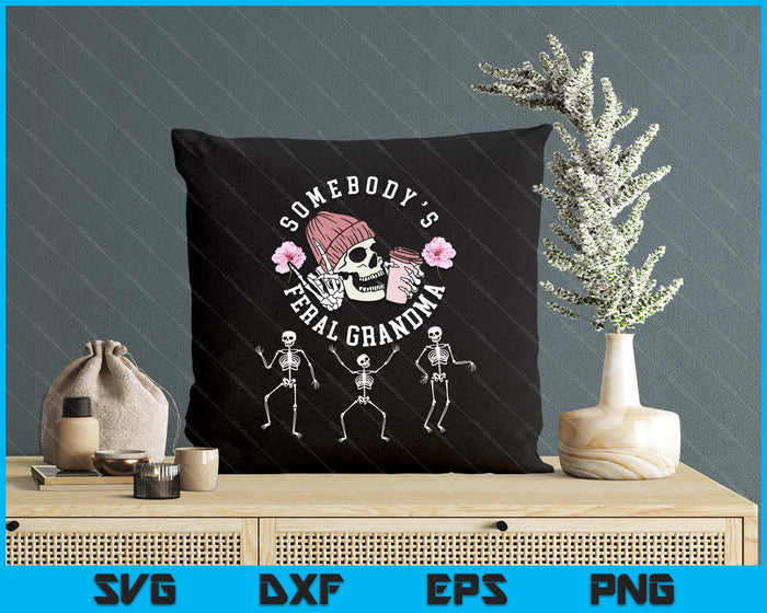 Somebody's Feral Grandma Halloween skeleton Mother's day SVG PNG Digital Cutting File Somebody's Feral Grandma Halloween skeleton Mother's day SVG PNG Digital Cutting File
