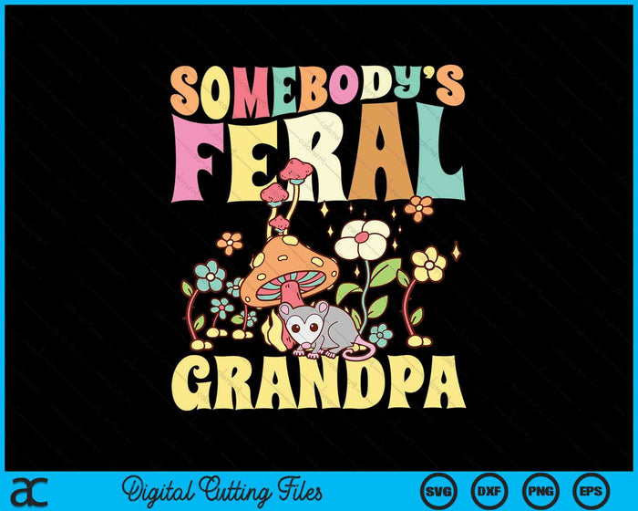 Somebody's Feral Grandpa Opossum Wild Groovy Mushroom SVG PNG Digital Cutting Files