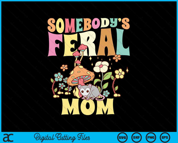 Somebody's Feral Mom Opossum Wild Groovy Mushroom SVG PNG Digital Cutting Files