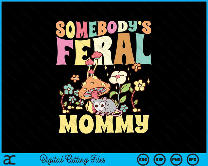 Somebody's Feral Mommy Opossum Wild Groovy Mushroom SVG PNG Digital Cutting Files