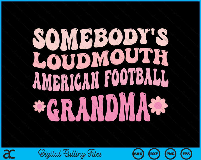 Somebody's Loudmouth American Football Grandma SVG PNG Digital Cutting Files Somebody's Loudmouth American Football Grandma SVG PNG Digital Cutting Files