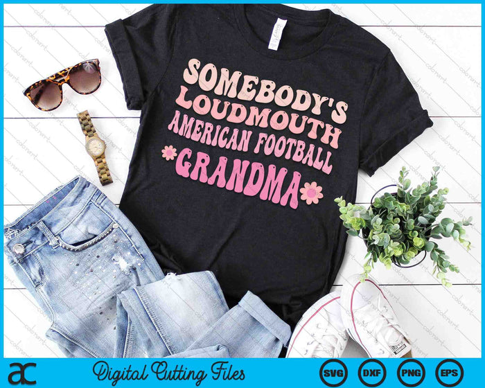 Somebody's Loudmouth American Football Grandma SVG PNG Digital Cutting Files Somebody's Loudmouth American Football Grandma SVG PNG Digital Cutting Files