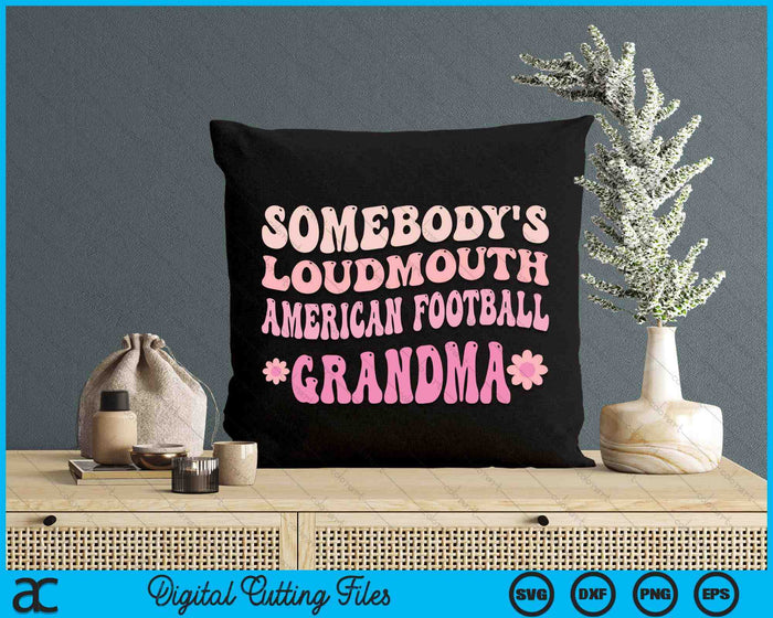 Somebody's Loudmouth American Football Grandma SVG PNG Digital Cutting Files