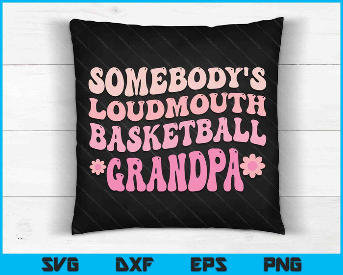 Somebody's Loudmouth Basketball Grandpa SVG PNG Digital Cutting Files