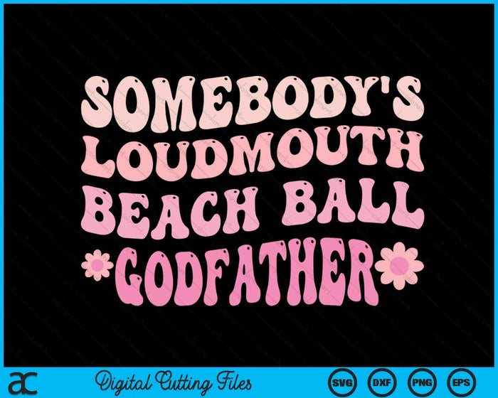 Somebody's Loudmouth Beach Ball Godfather SVG PNG Digital Cutting Files Somebody's Loudmouth Beach Ball Godfather SVG PNG Digital Cutting Files