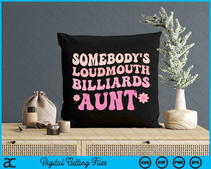 Somebody's Loudmouth Billiards Aunt SVG PNG Digital Cutting Files