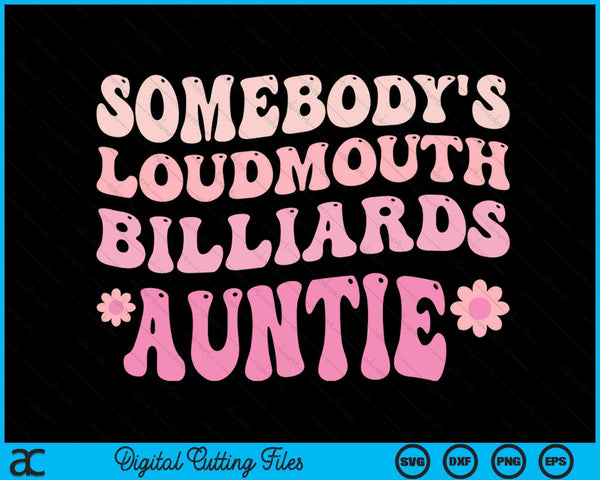 Somebody's Loudmouth Billiards Auntie SVG PNG Digital Cutting Files