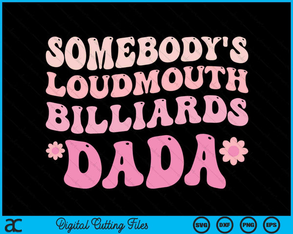 Somebody's Loudmouth Billiards Dada SVG PNG Digital Cutting Files
