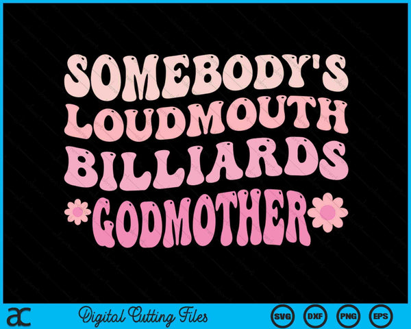 Somebody's Loudmouth Billiards Godmother SVG PNG Digital Cutting Files